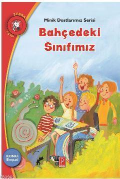 Bahçedeki Sınıfımız; Minik Dostlarımız Serisi