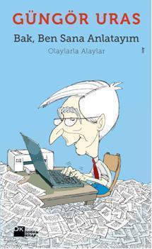 Bak, Ben Sana Anlatayım; Olaylarla Alaylar