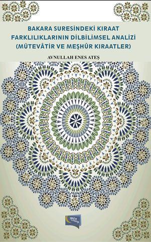 Bakara Suresindeki Kiraat Farkliliklarinin Dilbilimsel Analizi; (Mütevâtir Ve Meşhûr Kiraatler)