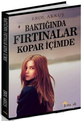 Baktığında Fırtınalar Kopar İçimde