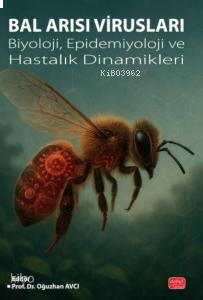 Bal Arısı Virusleri;Biyoloji, Epidemiyoloji ve Hastalık Dinamikleri