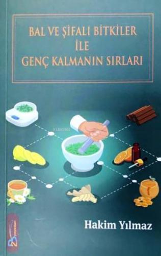 Bal Ve Şifalı Bitkiler İle Genç Kalmanın Sırları