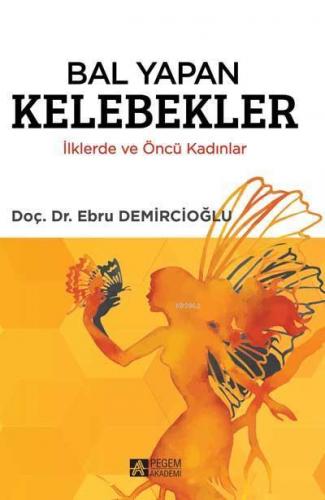 Bal Yapan Kelebekler İlklerde ve Öncü Kadınlar
