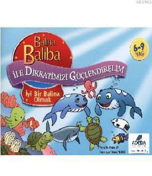 Balina Baliba ile Dikkatlerimizi Güçlendirelim - İyi Bir Balina Olmak