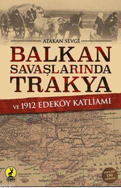 Balkan Savaşlarında Trakya ve 1912 Edeköy Katliamı