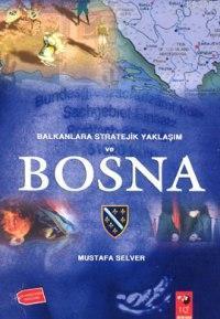 Balkanlara Stratejik Yaklaşım ve Bosna
