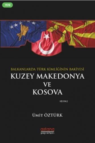 Balkanlar'da Türk Kimliğinin Bakiyesi: Kuzey Makedonya ve Kosova