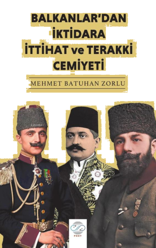 Balkan'lardan İktidara İttihat ve Terakki Cemiyeti