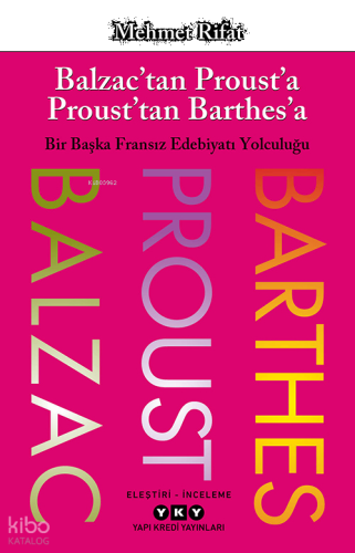 Balzac’tan Proust’a Proust’tan Barthes’a;Bir Başka Fransız Edebiyatı Yolculuğu