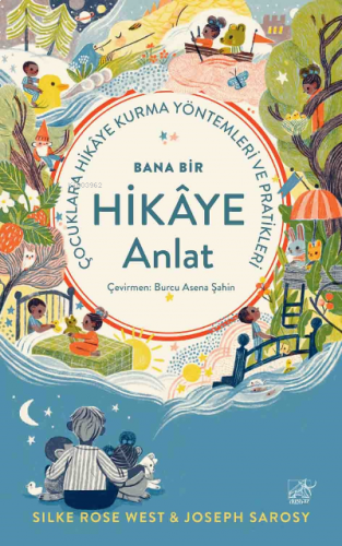 Bana Bir Hikaye Anlat Çocuklara Hikâye Kurma Yöntemleri ve Pratikleri