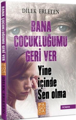 Bana Çocukluğumu Geri Ver; Yine İçinde Sen Olma