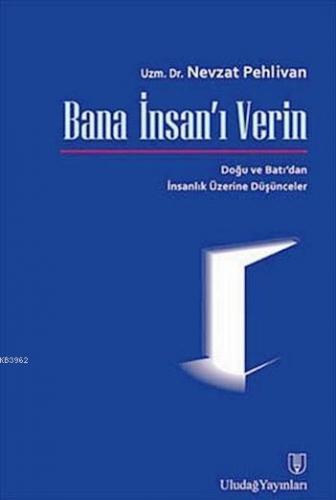 Bana İnsan'ı Verin; Doğu ve Batı'dan İnsanlık Üzerine Düşünceler