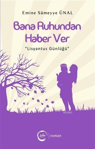 Bana Ruhundan Haber Ver; "Lisyantus Günlüğü"