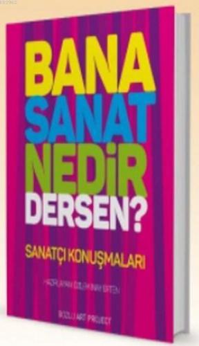 Bana Sanat Nedir Dersen?
