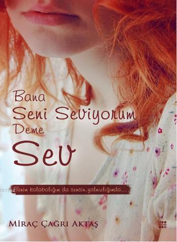 Bana Seni Seviyorum Deme Sev; Benim Kalabalığım da Sensin Yalnızlığım da