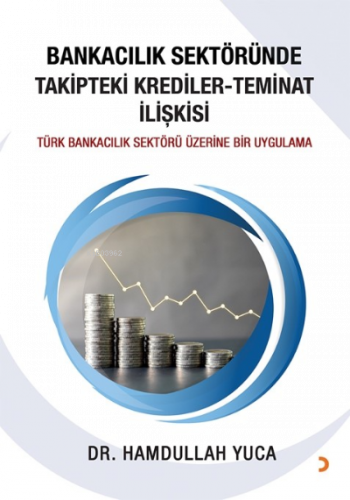 Bankacılık Sektöründe Takipteki Krediler Teminat İlişkisi