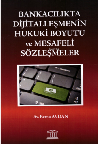 Bankacılıkta Dijitalleşmenin Hukuki Boyutu ve Mesafeli Sözleşmeler