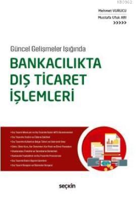 Bankacılıkta Dış Ticaret İşlemleri; Güncel Gelişmeler Işığında