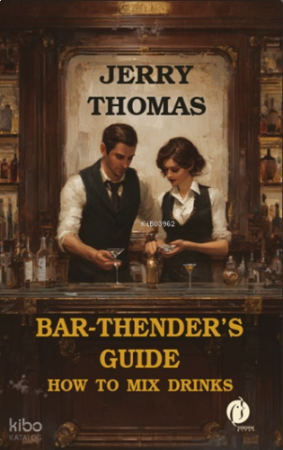 Bar-thender’s Guide;How to Mix Drinks