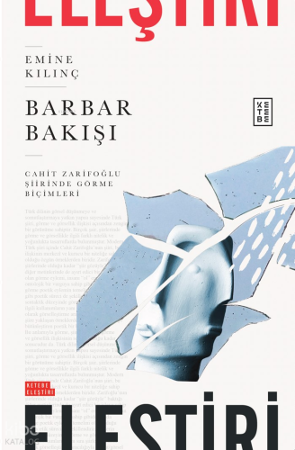 Barbar Bakışı;Cahit Zarifoğlu Şiirinde Görme Biçimleri