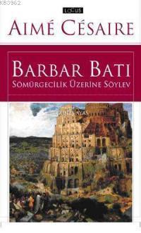 Barbar Batı; Sömürgecilik Üzerine Söylev