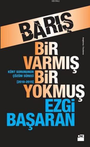Barış Bir Varmış Bir Yokmuş; Kürt Sorununun Çözüm Süreci (2010-2015)