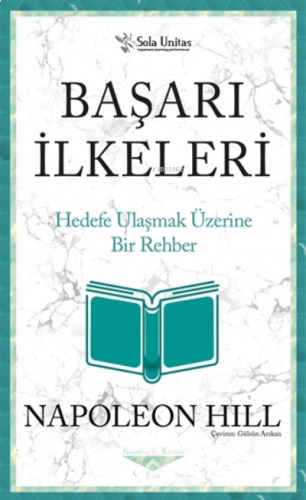 Başarı İlkeleri;Hedefe Ulaşmak Üzerine Bir Rehber