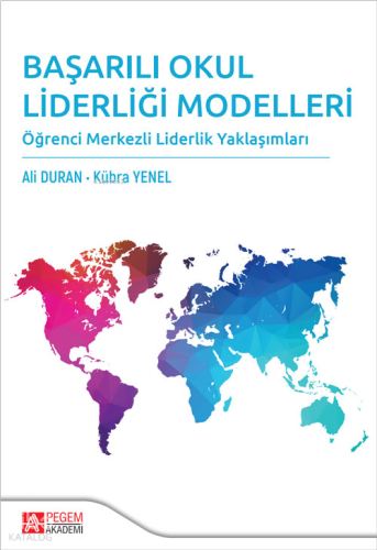 Başarılı Okul Liderliği Modelleri;Öğrenci Merkezli Liderlik Yaklaşımları