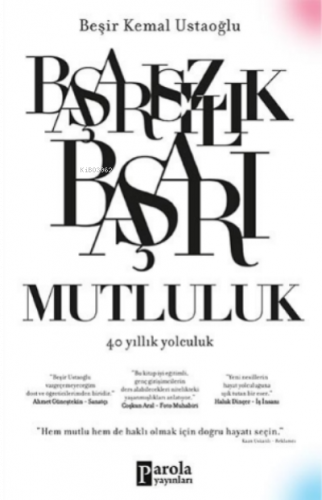 Başarısızlık Başarı Mutluluk - 40 Yıllık Yolculuk