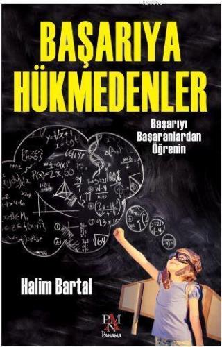 Başarıya Hükmedenler; Başarıyı Başaranlardan Öğrenin