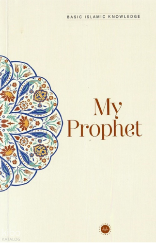 Basic Islamic Knowledge - My Prophet (Temel İslam Bilgileri - Peygambe