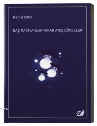 Başıma İsyanlar Yakar Ateş Böcekleri