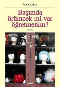 Başımda Örümcek Mi Var Öğretmenim?
