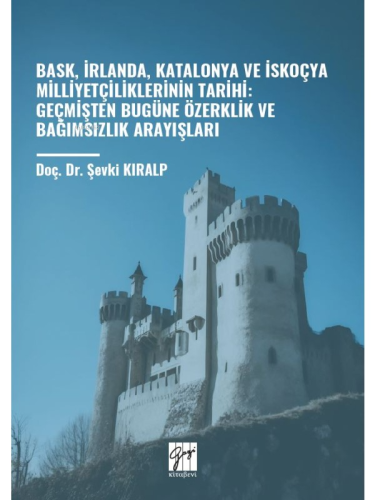 Bask, İrlanda, Katalonya Ve İskoçya Milliyetçiliklerinin Tarihi: Geçmişten Bugüne Özerklik Ve Bağımsızlık Arayışları
