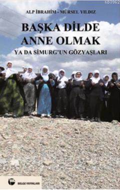 Başka Dilde Anne Olmak ya da Simurg'un Gözyaşları