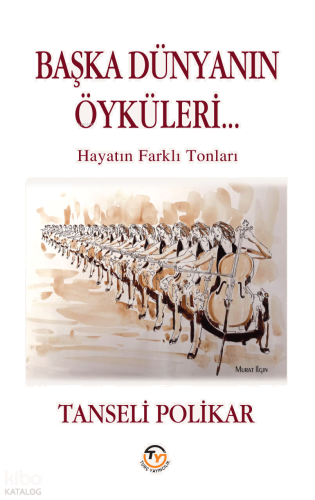 Başka Dünyanın Öyküleri;Hayatın Farklı Tonları