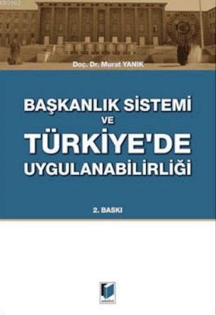 Başkanlık Sistemi ve Türkiye'de Uygulanabilirliği