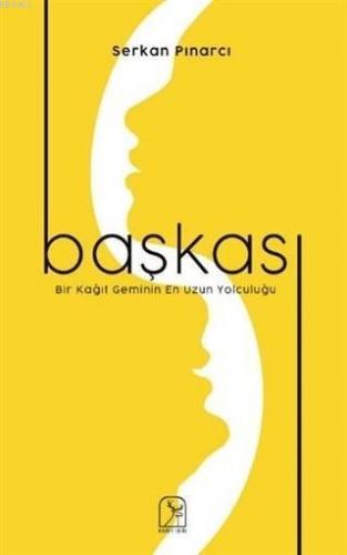 Başkası; Bir Kağıt Geminin En Uzun Yolculuğu