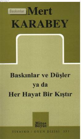 Baskınlar ve Düşler ya da Her Hayat Bir Kıştır; 3 Tablo, Melodramatik Bir Trajifars