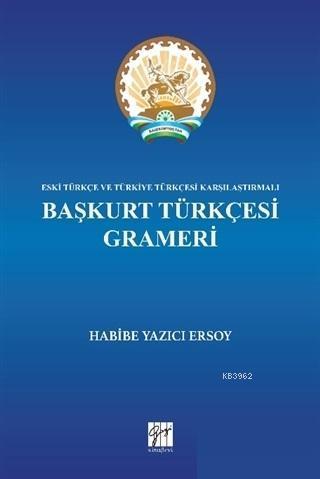 Başkurt Türkçesi Grameri; Eski Türkçe ve Türkiye Türkçesi Karşılaştırmalı