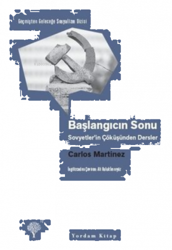 Başlangıcın Sonu - Sovyetler'in Çöküşünden Dersler