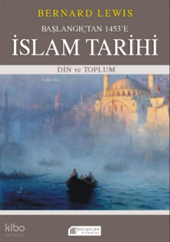 Başlangıçtan 1453’e İslam Tarihi – Din ve Toplum