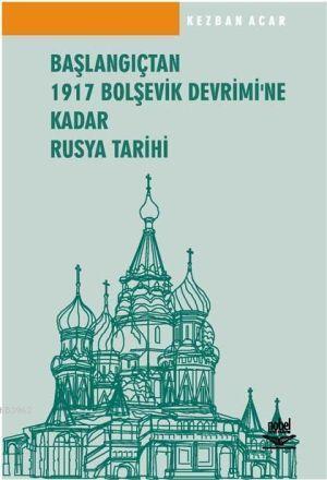 Başlangıçtan 1917 Bolşevik Devrimi'ne Kadar Rusya Tarihi