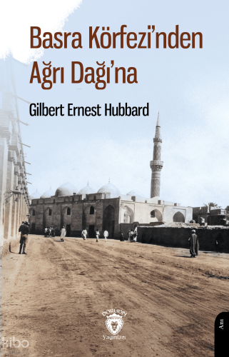 Basra Körfezi’nden Ağrı Dağı’na