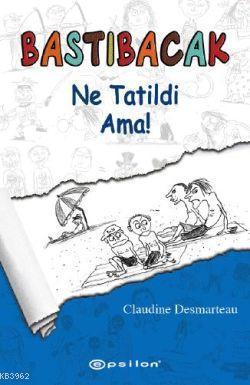 Bastıbacak - Ne Tatildi Ama!