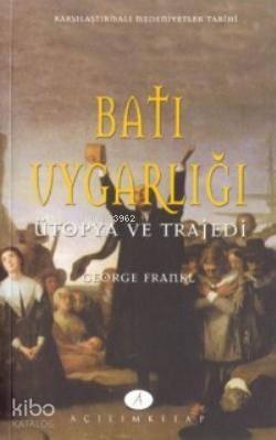Batı Uygarlığı; Ütopya Ve Trajedi