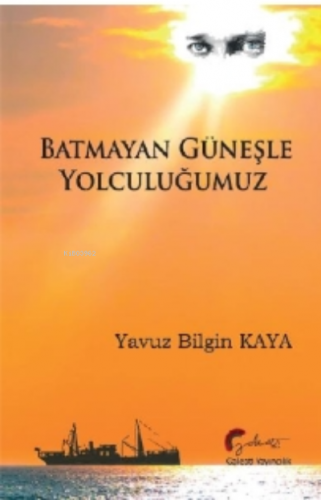 Batmayan Güneşle Yolculuğumuz
