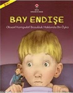 Bay Endişe; Obsesif Kompulsif Bozukluk Hakkında Bir Öykü