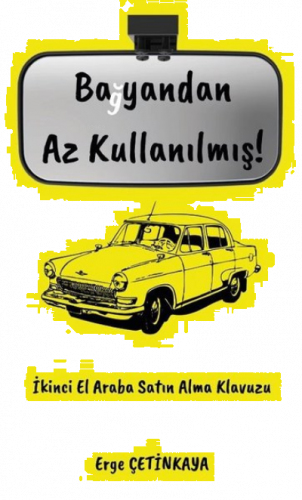 Bayandan Az Kullanılmış! İkinci El Araba Satın Alma Klavuzu