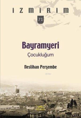 Bayramyeri Çocukluğum; İzmirim 71